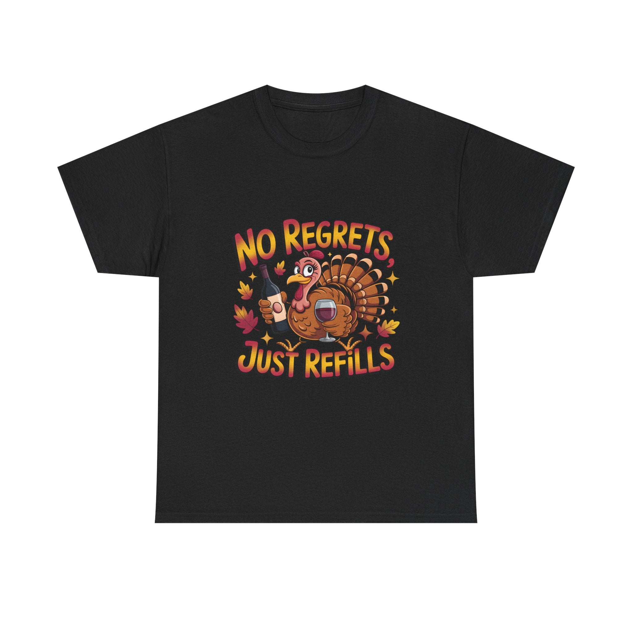Thanksgiving Turkey Tee - "No Regrets Just Refills" Funny Holiday T-Shirt