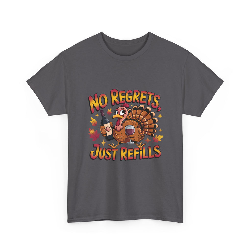 Thanksgiving Turkey Tee - "No Regrets Just Refills" Funny Holiday T-Shirt