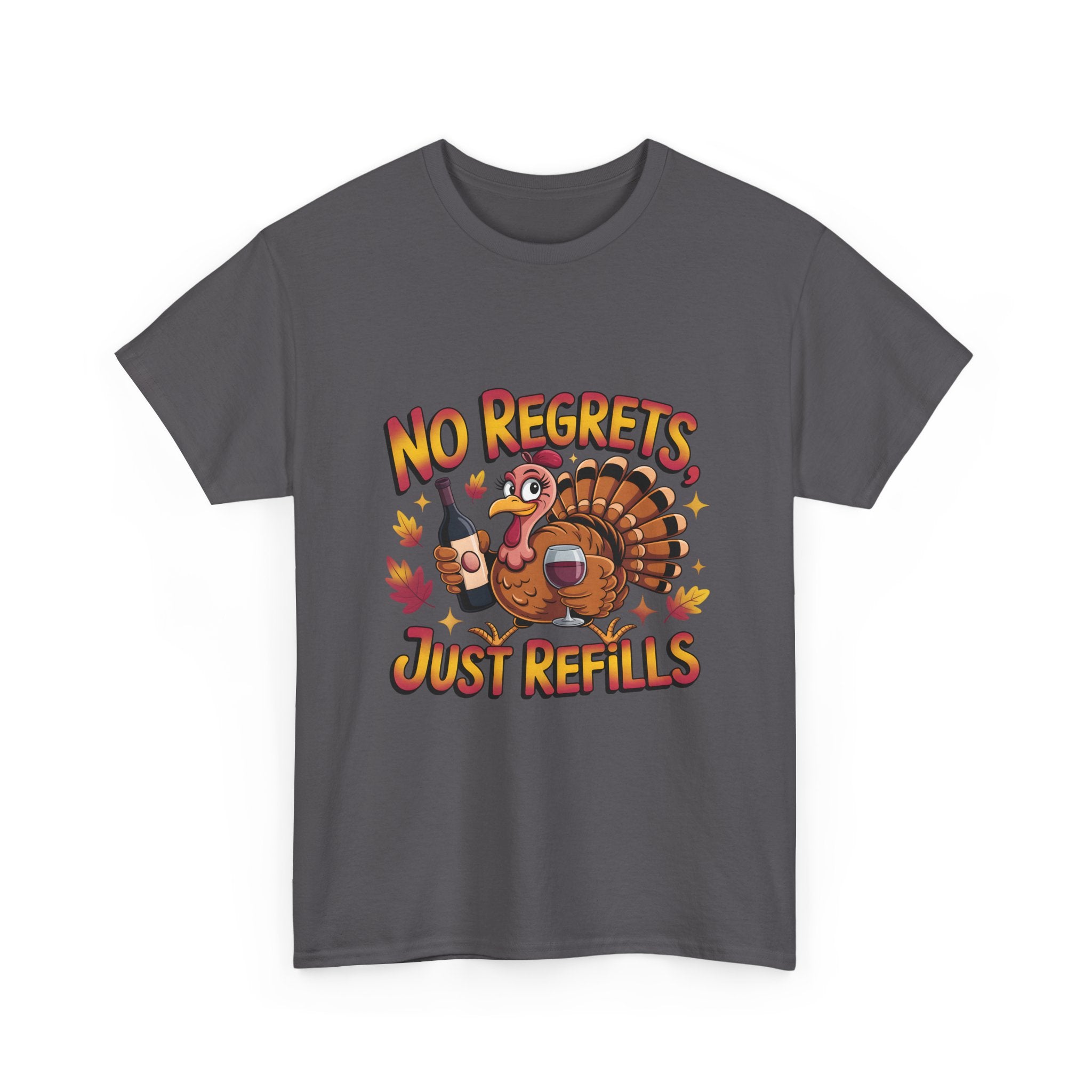 Thanksgiving Turkey Tee - "No Regrets Just Refills" Funny Holiday T-Shirt