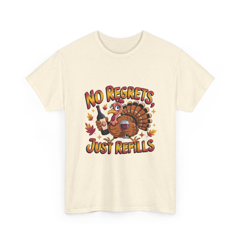 Thanksgiving Turkey Tee - "No Regrets Just Refills" Funny Holiday T-Shirt