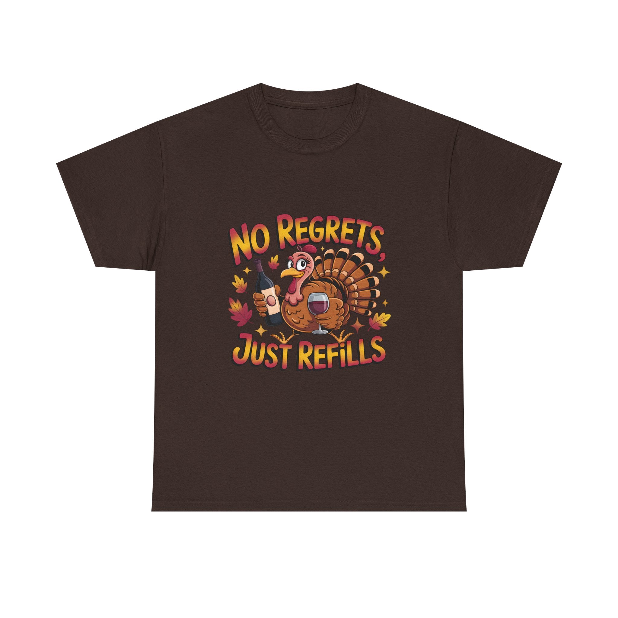 Thanksgiving Turkey Tee - "No Regrets Just Refills" Funny Holiday T-Shirt