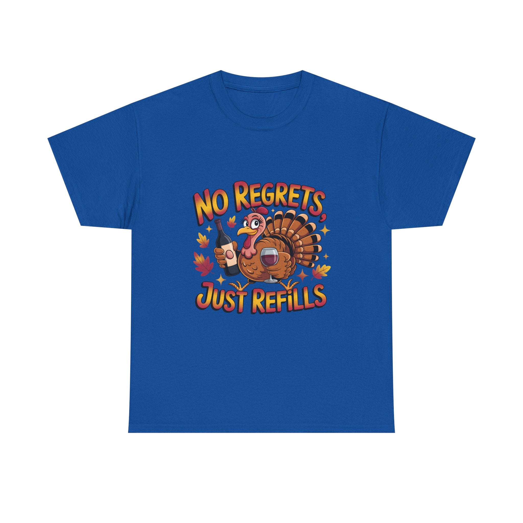 Thanksgiving Turkey Tee - "No Regrets Just Refills" Funny Holiday T-Shirt