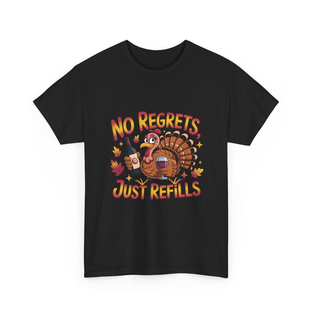 Thanksgiving Turkey Tee - "No Regrets Just Refills" Funny Holiday T-Shirt
