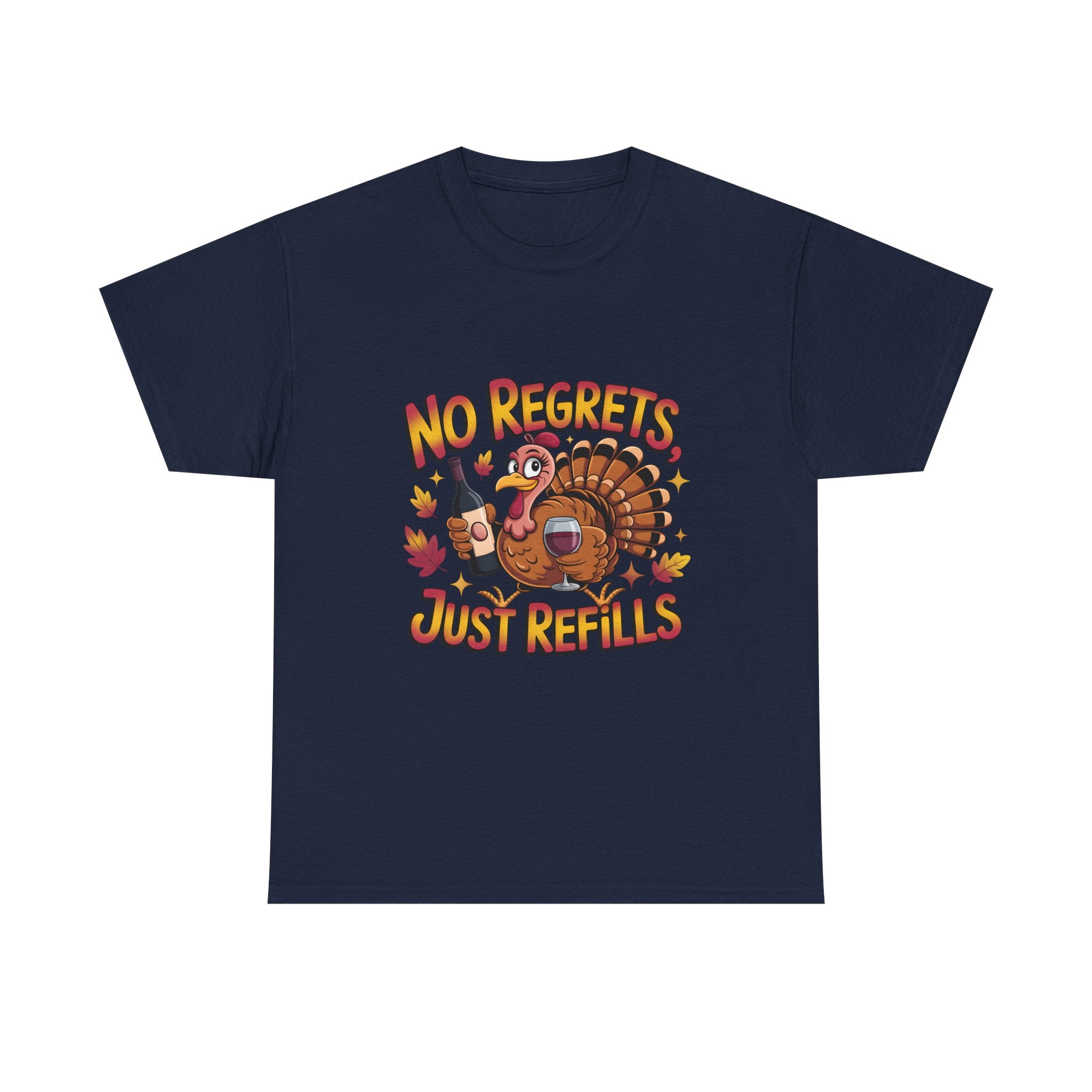 Thanksgiving Turkey Tee - "No Regrets Just Refills" Funny Holiday T-Shirt