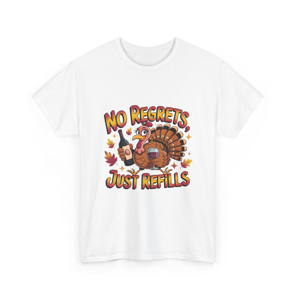 Thanksgiving Turkey Tee - "No Regrets Just Refills" Funny Holiday T-Shirt