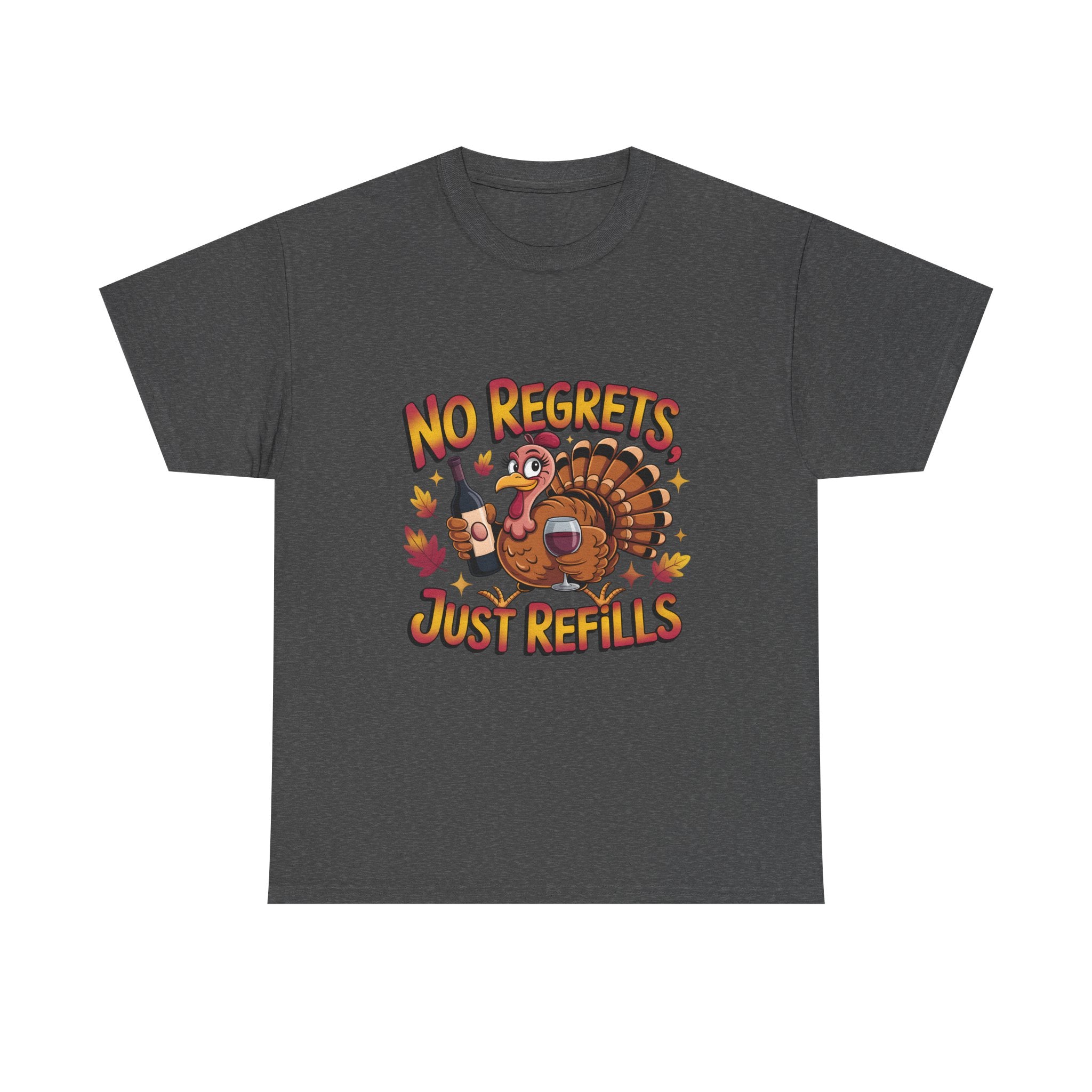 Thanksgiving Turkey Tee - "No Regrets Just Refills" Funny Holiday T-Shirt