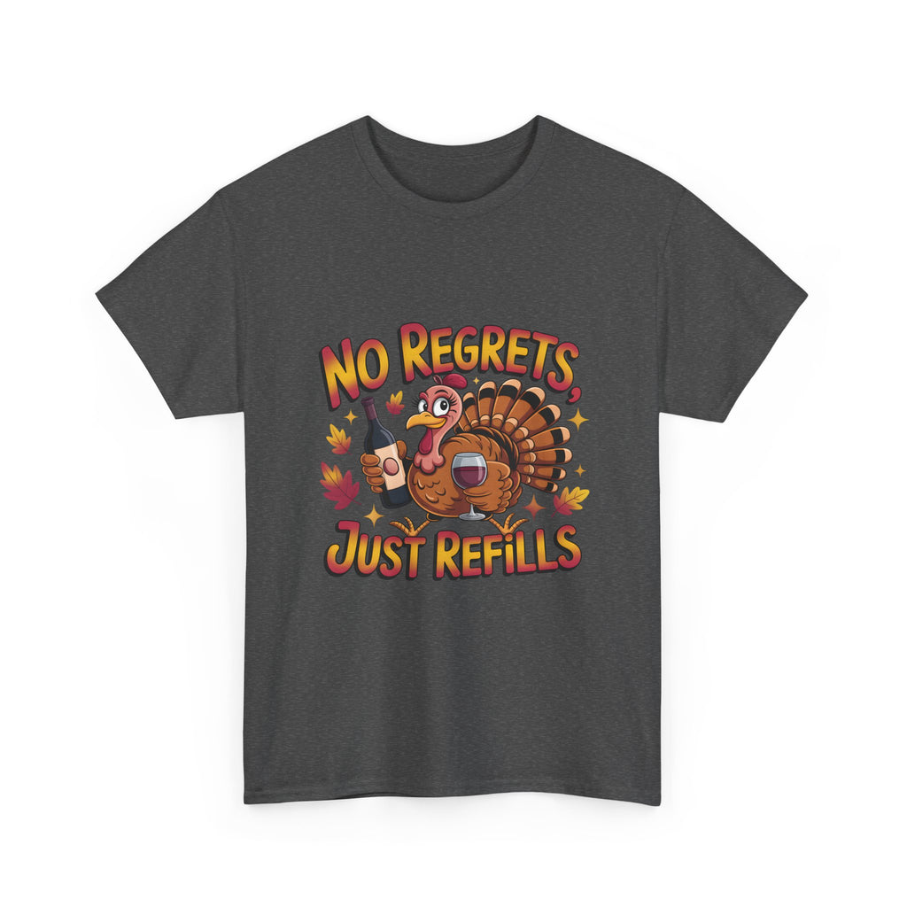 Thanksgiving Turkey Tee - "No Regrets Just Refills" Funny Holiday T-Shirt