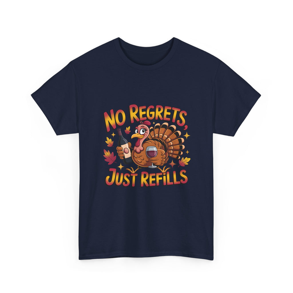Thanksgiving Turkey Tee - "No Regrets Just Refills" Funny Holiday T-Shirt
