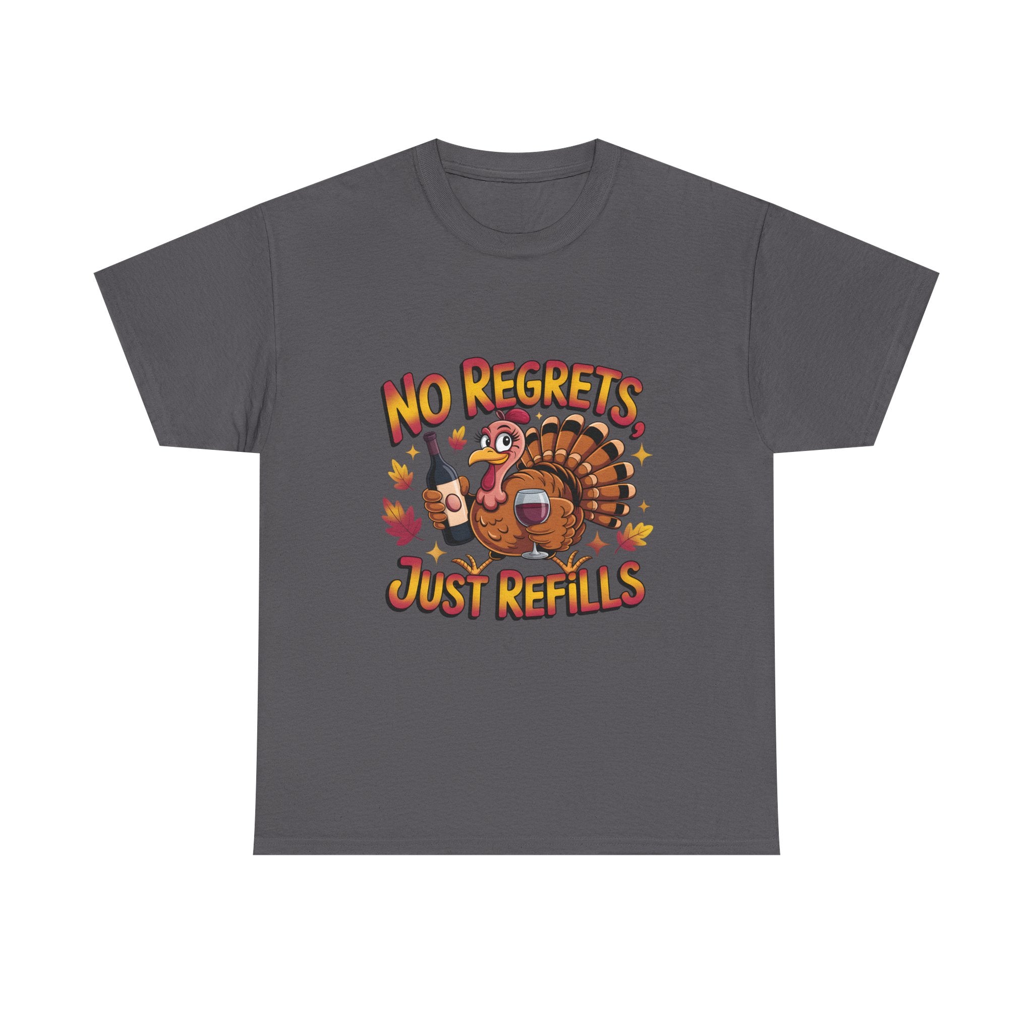 Thanksgiving Turkey Tee - "No Regrets Just Refills" Funny Holiday T-Shirt