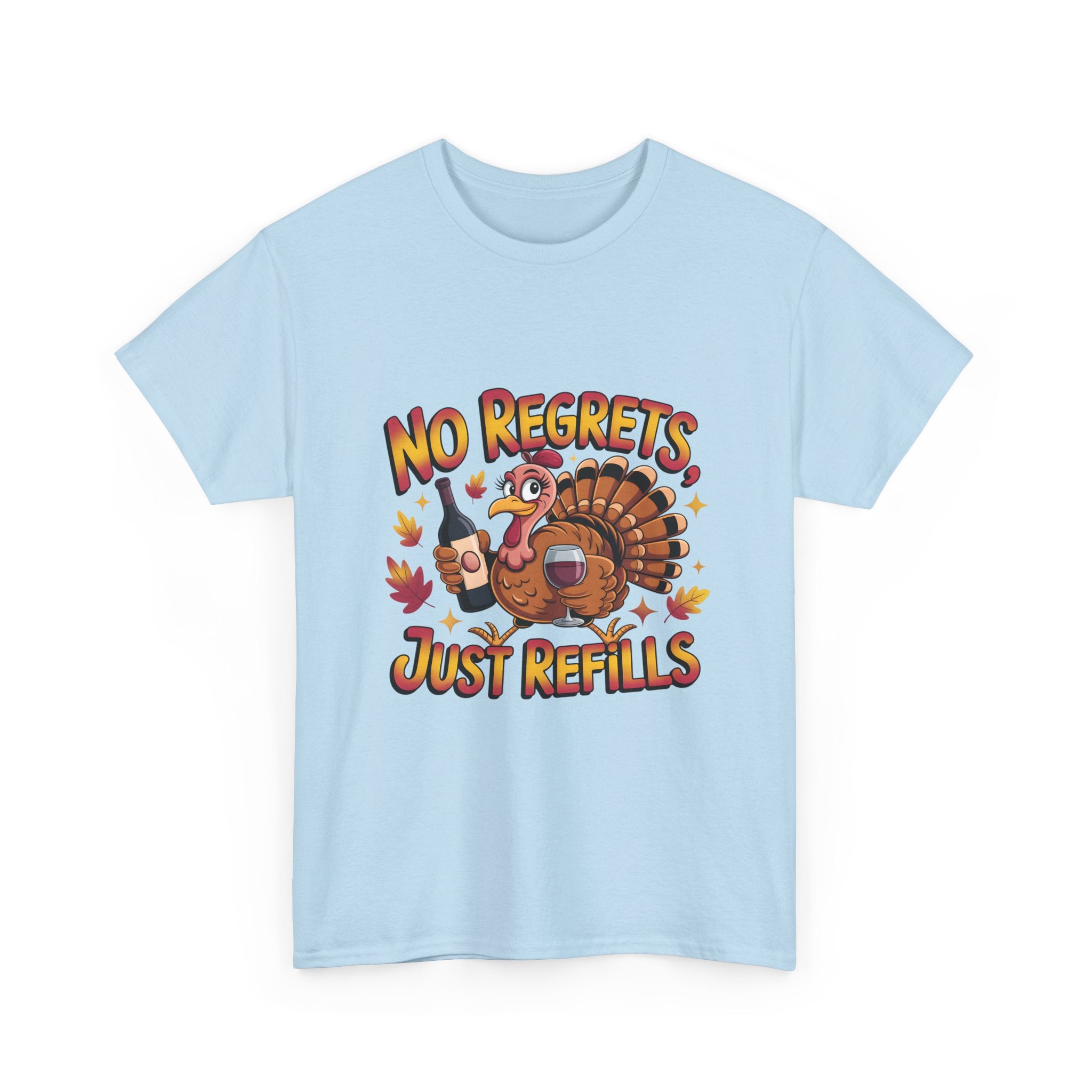 Thanksgiving Turkey Tee - "No Regrets Just Refills" Funny Holiday T-Shirt